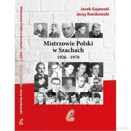 Mistrzowie Polski w Szachach Część 1 1926-1978 - Jacek Gajewski, Jerzy Konikowski [KSIĄŻKA]