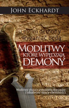 Modlitwy, które wypędzają demony - Eckhardt John [KSIĄŻKA]