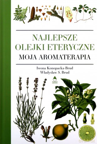 Najlepsze Olejki Eteryczne - Iwona Konopacka-Brud, S. Brud Władysław [KSIĄŻKA]