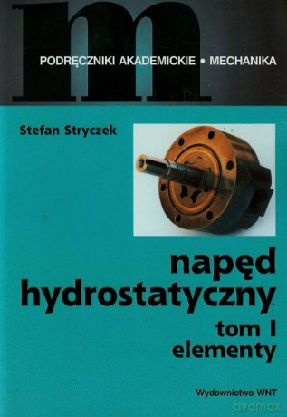 Napęd hydrostatyczny (Tom 1) - Stefan Stryczek [KSIĄŻKA]