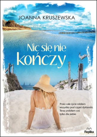 Nic się nie kończy - Joanna Kruszewska [KSIĄŻKA]