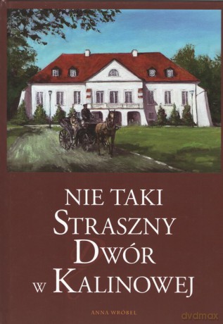 Nie taki straszny Dwór w Kalinowej - Anna Wróbel [KSIĄŻKA]