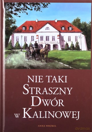 Nie taki straszny Dwór w Kalinowej - Anna Wróbel [KSIĄŻKA]