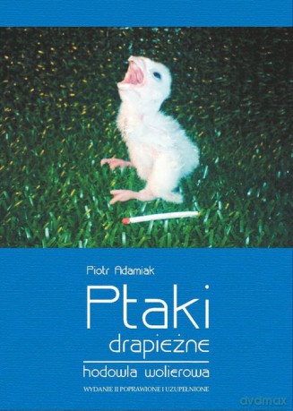 Ptaki drapieżne hodowla wolierowa - Piotr Adamiak [KSIĄŻKA]
