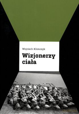 Wizjonerzy Ciała - Wojciech Klimczyk [KSIĄŻKA]