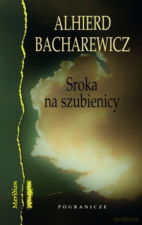 Sroka na szubienicy - Alhierd Bacharewicz [KSIĄŻKA]