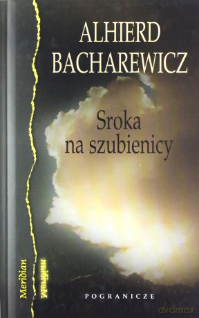 Sroka na szubienicy - Alhierd Bacharewicz [KSIĄŻKA]