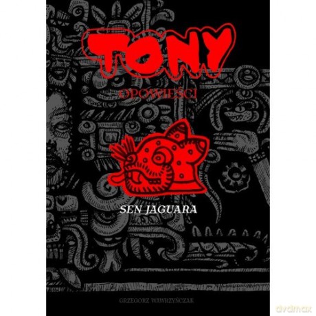 Tony Opowieści Sen Jaguara - Grzegorz Wawrzyńczak [KOMIKS]