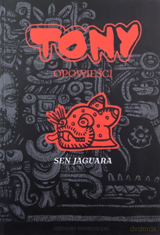 Tony Opowieści Sen Jaguara - Grzegorz Wawrzyńczak [KOMIKS]