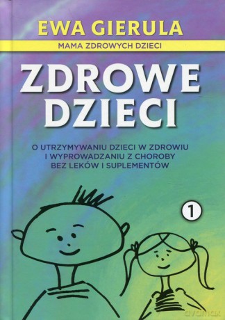 Zdrowe dzieci 1 - Ewa Gierula [KSIĄŻKA]