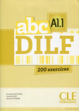 Abc DILF A1.1 200 exercices - Dorothee Escoufier [KSIĄŻKA]
