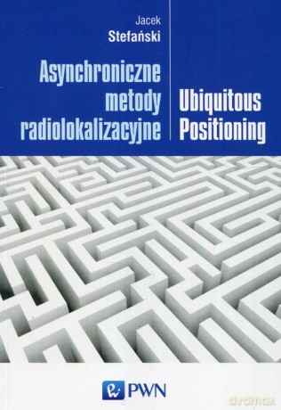 Asynchroniczne metody radiolokalizacyjne - Jacek Stefański [KSIĄŻKA]