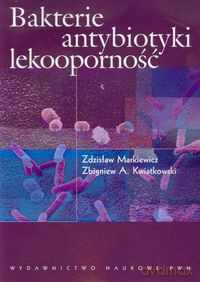 Bakterie antybiotyki lekooporność - Zdzisław Markiewicz, A. Kwiatkowski Zbigniew [KSIĄŻKA]