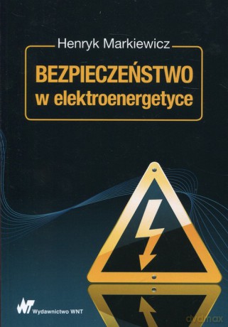 Bezpieczeństwo w elektroenergetyce - Henryk Markiewicz [KSIĄŻKA]