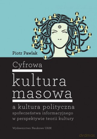 Cyfrowa kultura masowa - Piotr Pawlak [KSIĄŻKA]