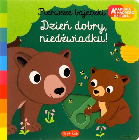 Dzień dobry, niedźwiadku! Akademia mądrego dziecka Pierwsze bajeczki - Nathalie Choux [KSIĄŻKA]