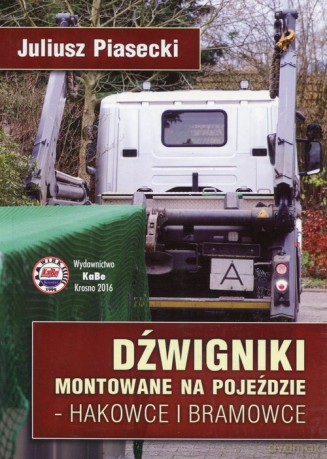 Dżwigniki montowane na pojeździe hakowce i bramowce - Juliusz Piasecki [KSIĄŻKA]