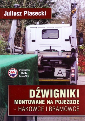 Dżwigniki montowane na pojeździe hakowce i bramowce - Juliusz Piasecki [KSIĄŻKA]