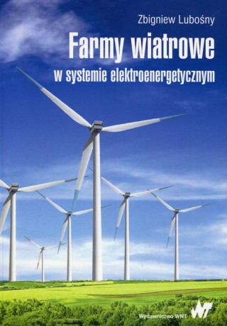 Farmy wiatrowe w systemie elektroenergetycznym - Zbigniew Lubośny [KSIĄŻKA]