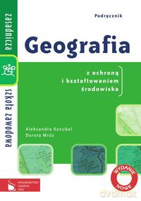 Geografia ZSZ Podręcznik dla szkoły zawodowej Geografia z ochroną i kształtowaniem środowiska - Aleksandra Kozubal, Dorota Mróz [KSIĄŻKA]