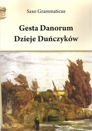 Gesta Danorum Dzieje Duńczyków - Saxo Grammaticus [KSIĄŻKA]