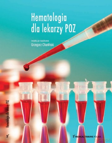 Hematologia dla lekarzy POZ - Grzegorz Charliński [KSIĄŻKA]