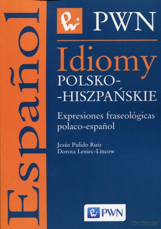 Idiomy polsko-hiszpańskie - Pulido Ruiz Jesus, Dorota Leniec-Lincow [KSIĄŻKA]