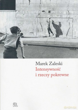 Intensywność i rzeczy pojrewne - Marek Zaleski [KSIĄŻKA]