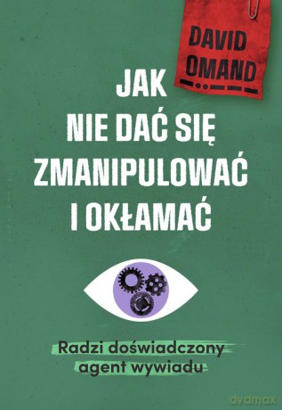 Jak nie dać się zmianipulować i okłamać - David Omand [KSIĄŻKA]