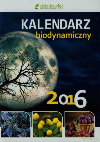Kalendarz biodynamiczny 2016 - Janusz Wiland, Jerzy Szymona [KSIĄŻKA]