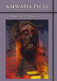 Kalwaria życia - Marian Rynkiewicz [KSIĄŻKA]