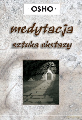 Medytacja Sztuka Ekstazy - Osho [KSIĄŻKA]