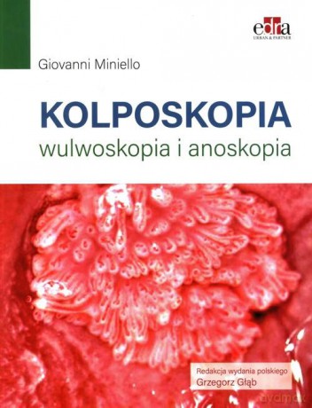Kolposkopia, wulwoskopia i anoskopia - G. Miniello [KSIĄŻKA]