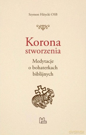 Korona stworzenia - Szymon Hiżycki [KSIĄŻKA]