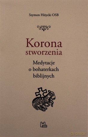Korona stworzenia - Szymon Hiżycki [KSIĄŻKA]