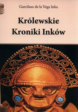 Królewskie Kroniki Inków - Inka Garcilaso Vega [KSIĄŻKA]