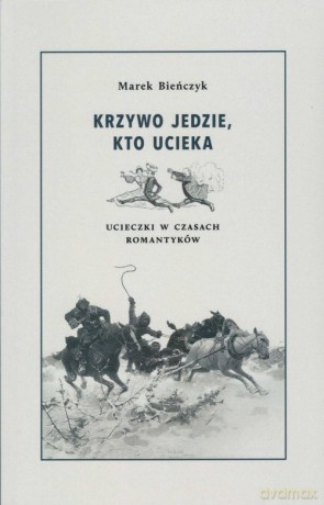 Krzywo jedzie, kto ucieka - Marek Bieńczyk [KSIĄŻKA]