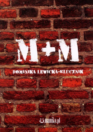 M+M - Dominika Lewicka-Klucznik [KSIĄŻKA]