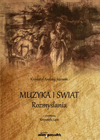 Muzyka i świat Rozmyślania - Krzysztof Andrzej Jeżewski [KSIĄŻKA]