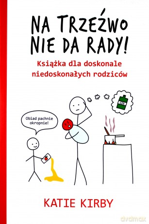 Na trzeźwo nie da rady! - Katie Kirby [KSIĄŻKA]