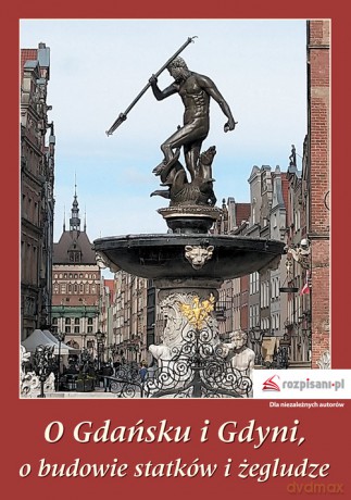 O Gdańsku i Gdyni, o budowie statków i żegludze - Stanisław Szymański [KSIĄŻKA]