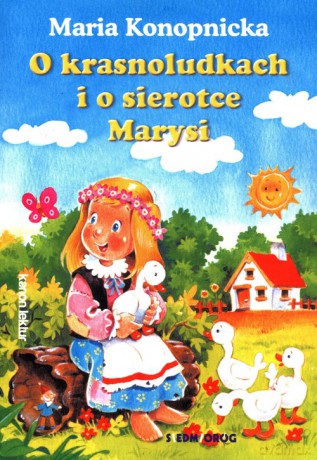 O krasnoludkach i o sierotce Marysi - Maria Konopnicka [KSIĄŻKA]