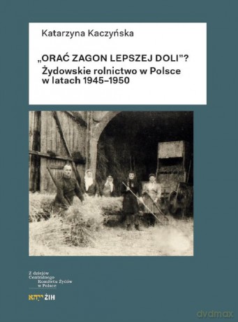 Orać zagon lepszej doli - Katarzyna Kaczyńska [KSIĄŻKA]
