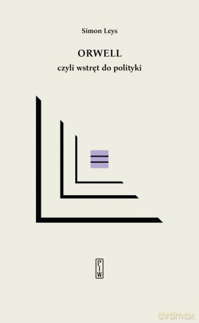 Orwell czyli wstręt do polityki - Simon Leys [KSIĄŻKA]