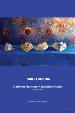 Osobliwość przestrzeni Malarstwo - Izabela Rudzka [KSIĄŻKA]