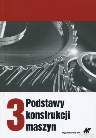 Podstawy konstrukcji maszyn (Tom 3) [KSIĄŻKA]
