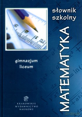 Matematyka Słownik Szkolny Gimnazjum Liceum (twarda) [KSIĄŻKA]
