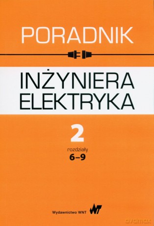 Poradnik inżyniera elektryka (Tom 2) rozdziały 6-9 [KSIĄŻKA]