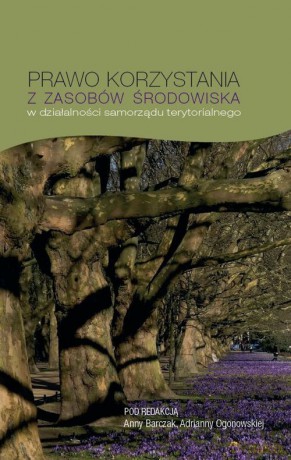 Prawo korzystania z zasobów środowiska w działalności samorządu terytorialnego [KSIĄŻKA]