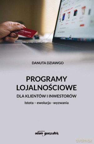 Programy lojalnościowe dla klientów i inwestorów - Danuta Dziawgo [KSIĄŻKA]